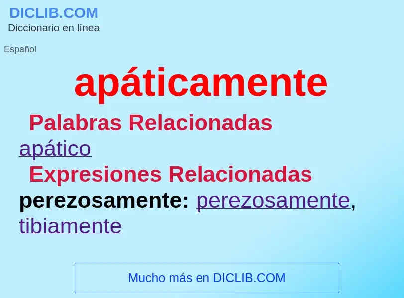 What is apáticamente - meaning and definition