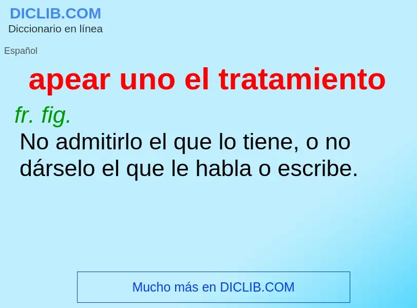 ¿Qué es apear uno el tratamiento? - significado y definición