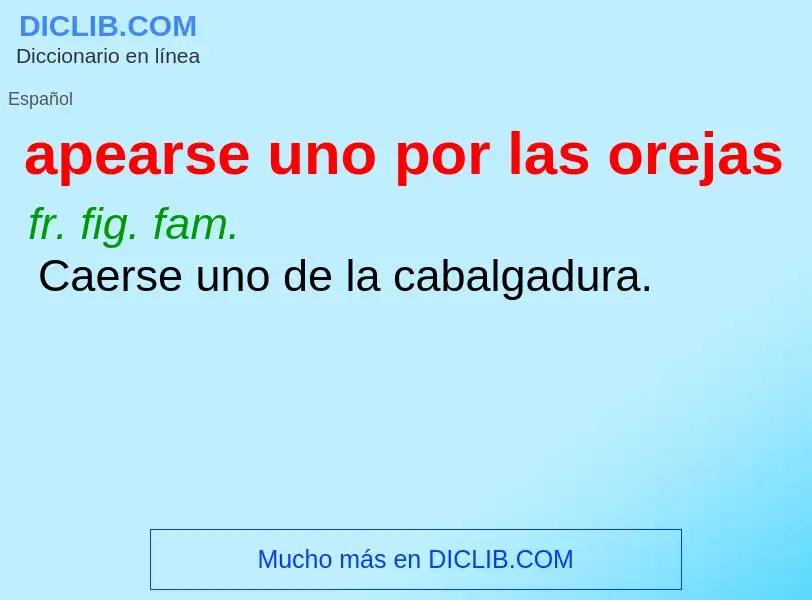 ¿Qué es apearse uno por las orejas? - significado y definición