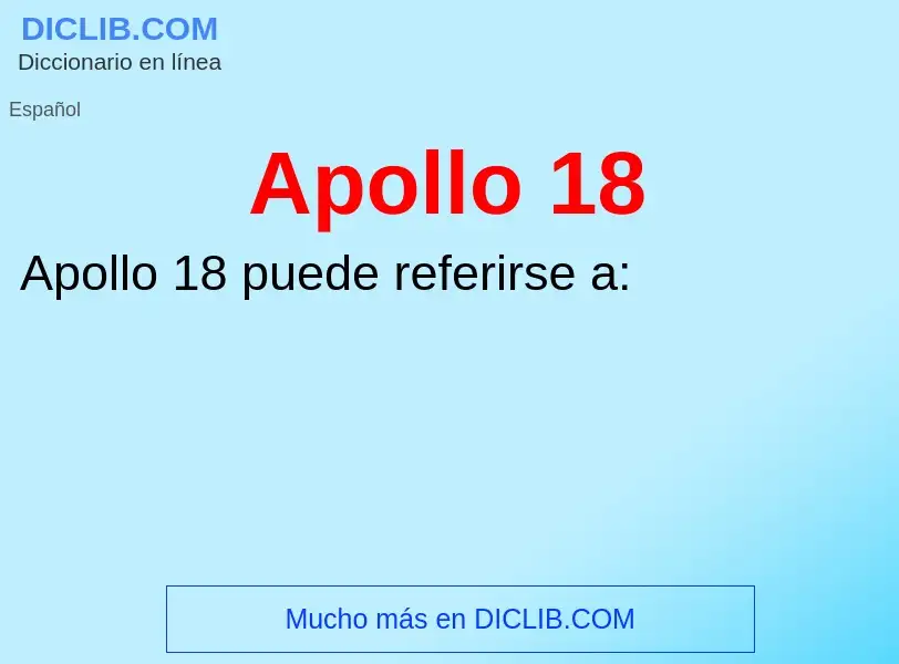 O que é Apollo 18 - definição, significado, conceito