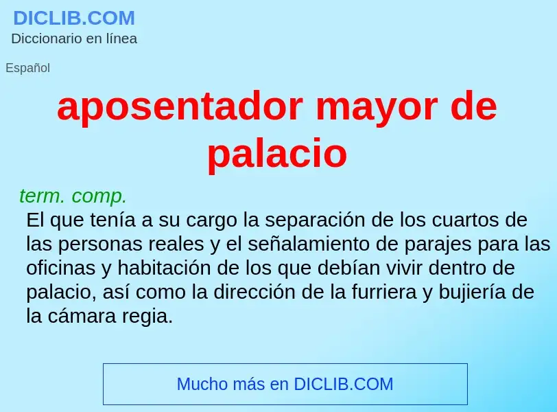 What is aposentador mayor de palacio - meaning and definition