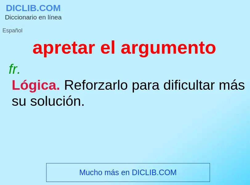 O que é apretar el argumento - definição, significado, conceito