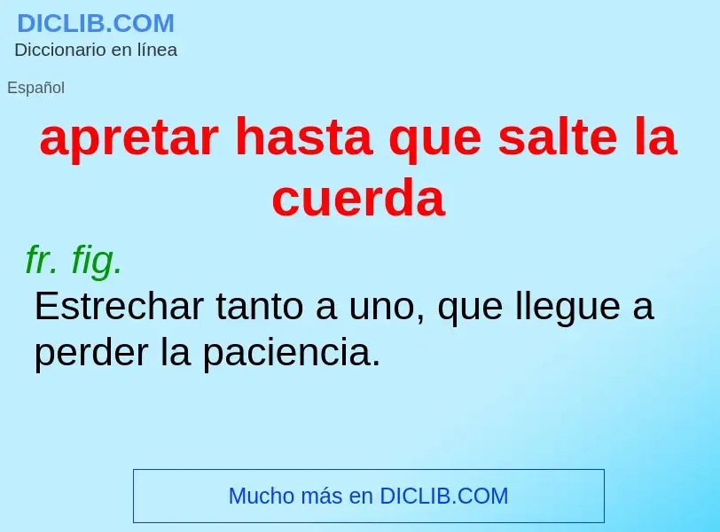 Che cos'è apretar hasta que salte la cuerda - definizione