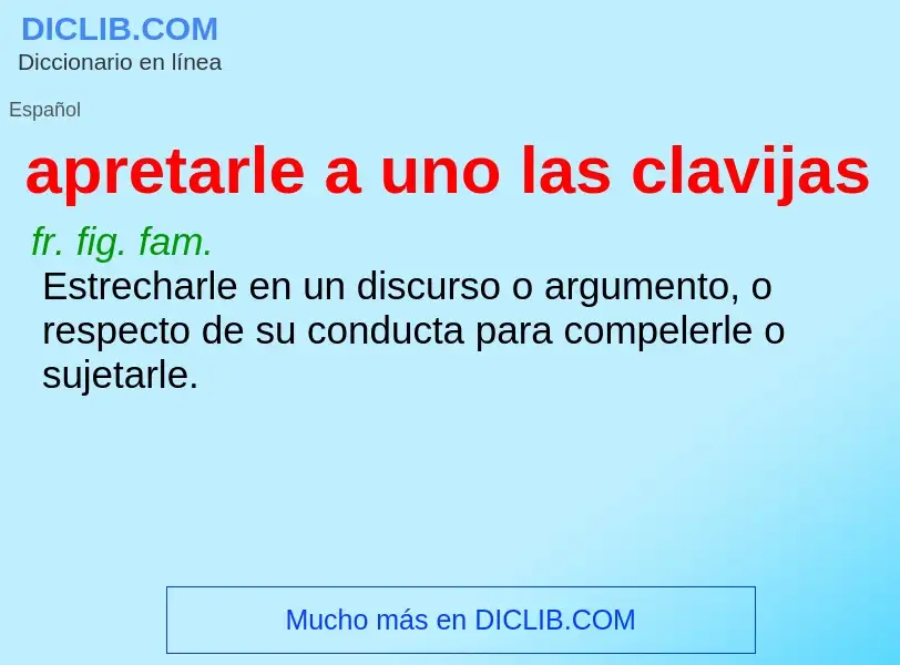 Wat is apretarle a uno las clavijas - definition