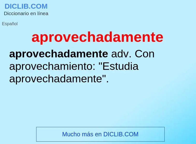 What is aprovechadamente - definition