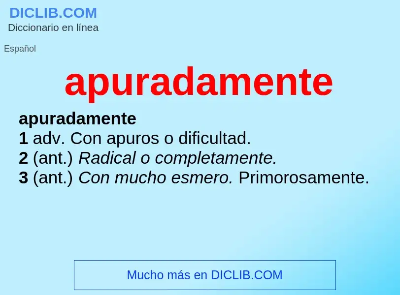 What is apuradamente - meaning and definition