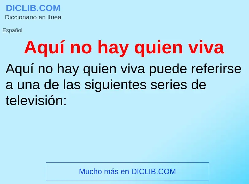 O que é Aquí no hay quien viva - definição, significado, conceito