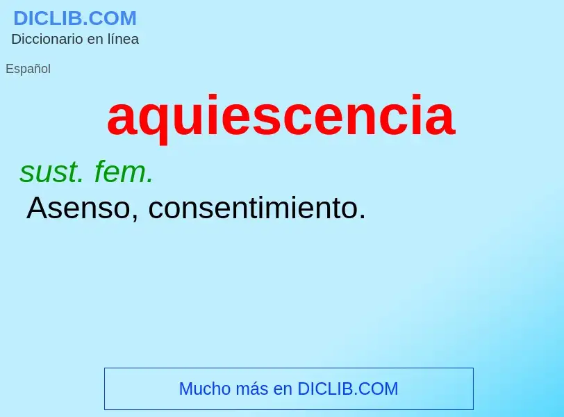 What is aquiescencia - definition