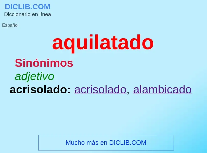 What is aquilatado - meaning and definition