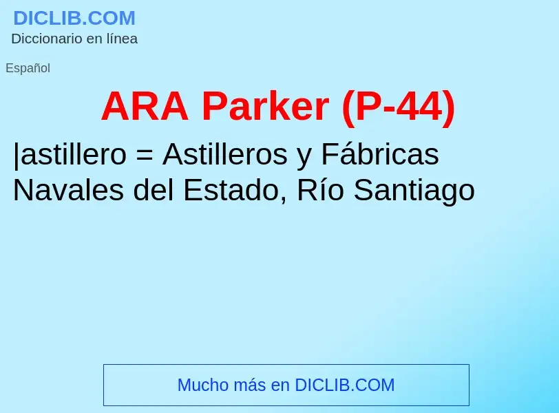 ¿Qué es ARA Parker (P-44)? - significado y definición