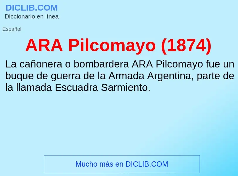 ¿Qué es ARA Pilcomayo (1874)? - significado y definición