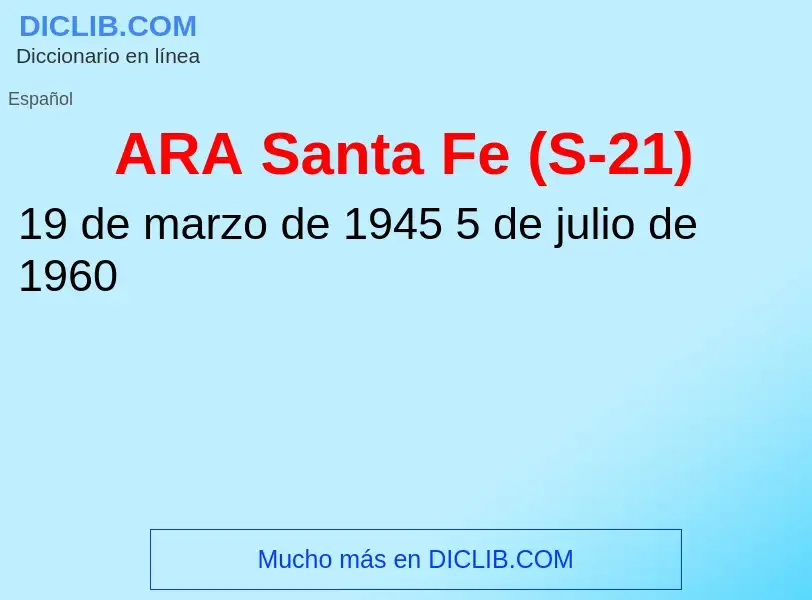 O que é ARA Santa Fe (S-21) - definição, significado, conceito