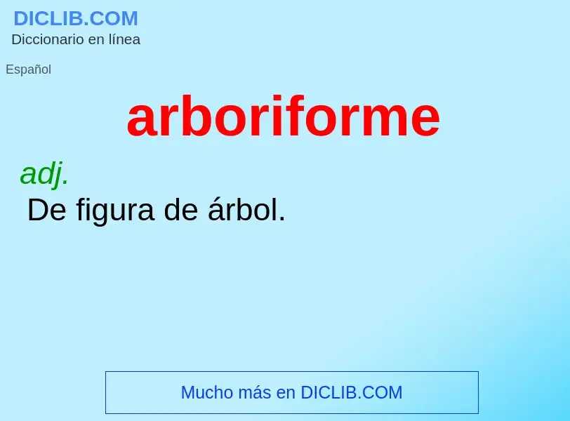 Что такое arboriforme - определение