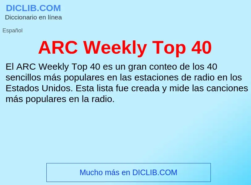 ¿Qué es ARC Weekly Top 40? - significado y definición