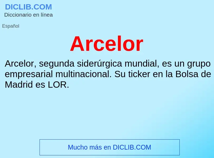 ¿Qué es Arcelor? - significado y definición