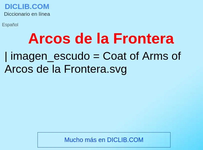 ¿Qué es Arcos de la Frontera? - significado y definición