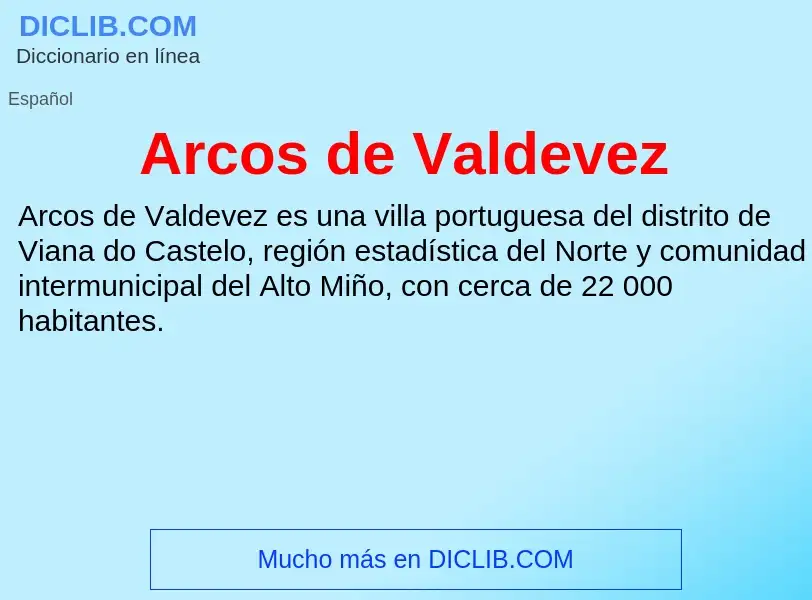 ¿Qué es Arcos de Valdevez? - significado y definición