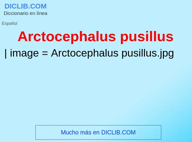 ¿Qué es Arctocephalus pusillus? - significado y definición