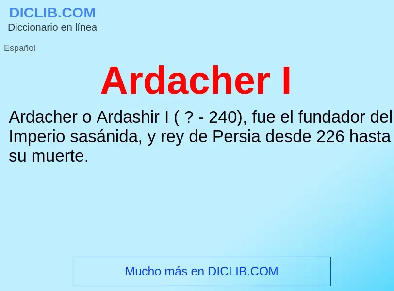 ¿Qué es Ardacher I? - significado y definición