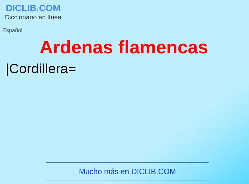 ¿Qué es Ardenas flamencas? - significado y definición