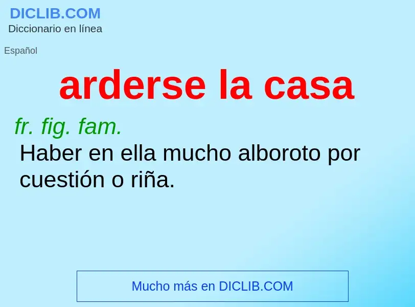 O que é arderse la casa - definição, significado, conceito