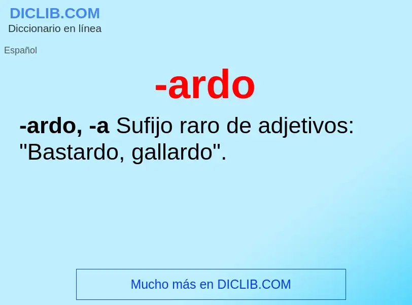 O que é -ardo - definição, significado, conceito