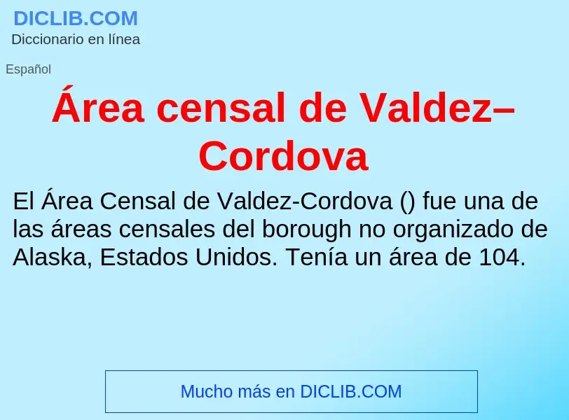 O que é Área censal de Valdez–Cordova - definição, significado, conceito