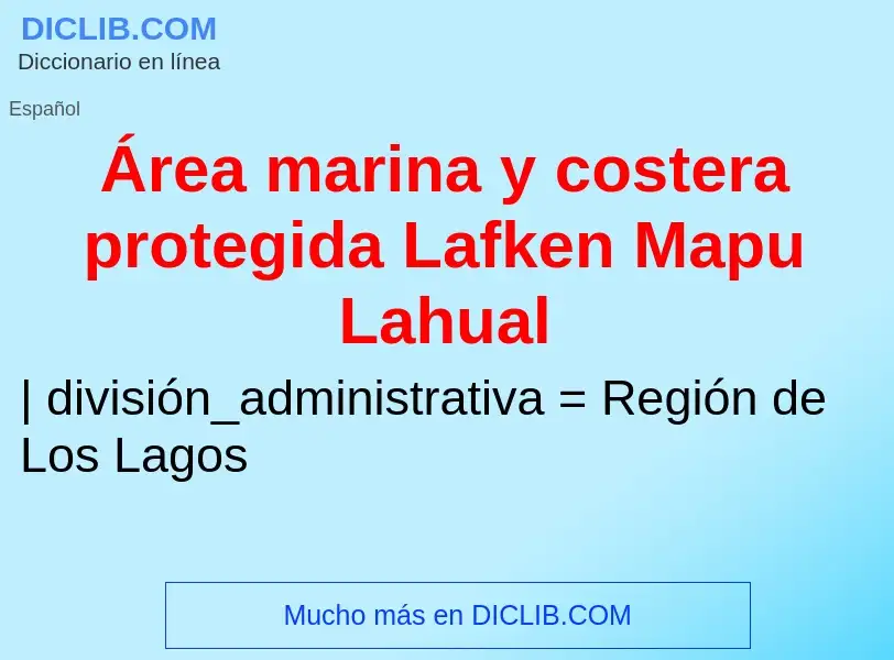 What is Área marina y costera protegida Lafken Mapu Lahual - definition