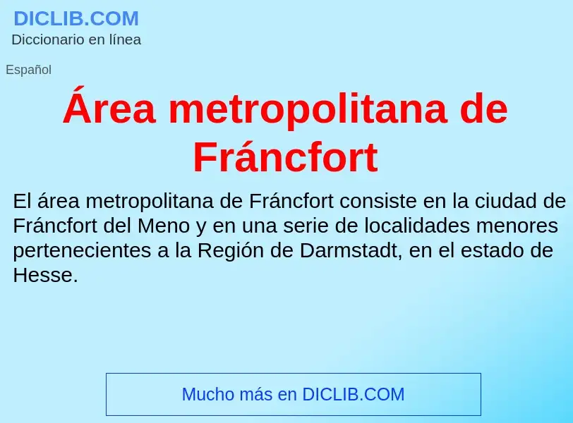 O que é Área metropolitana de Fráncfort - definição, significado, conceito