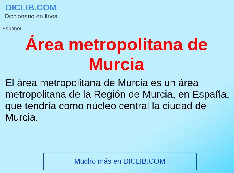 O que é Área metropolitana de Murcia - definição, significado, conceito