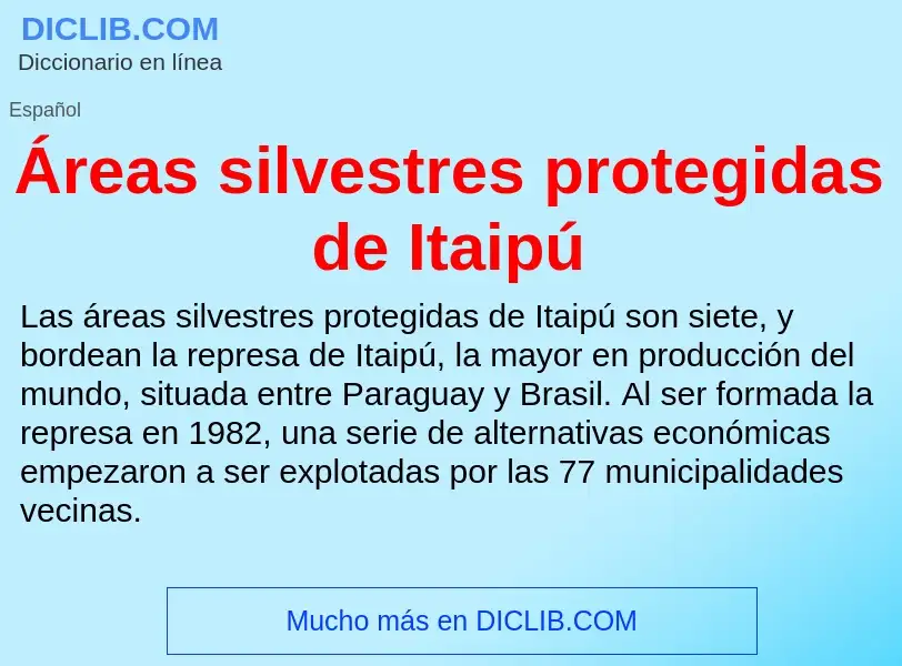 O que é Áreas silvestres protegidas de Itaipú - definição, significado, conceito