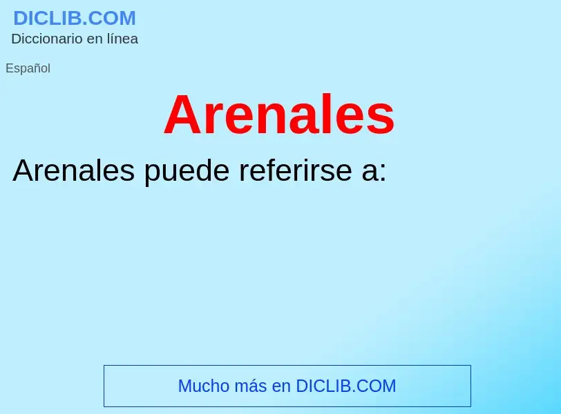 ¿Qué es Arenales? - significado y definición