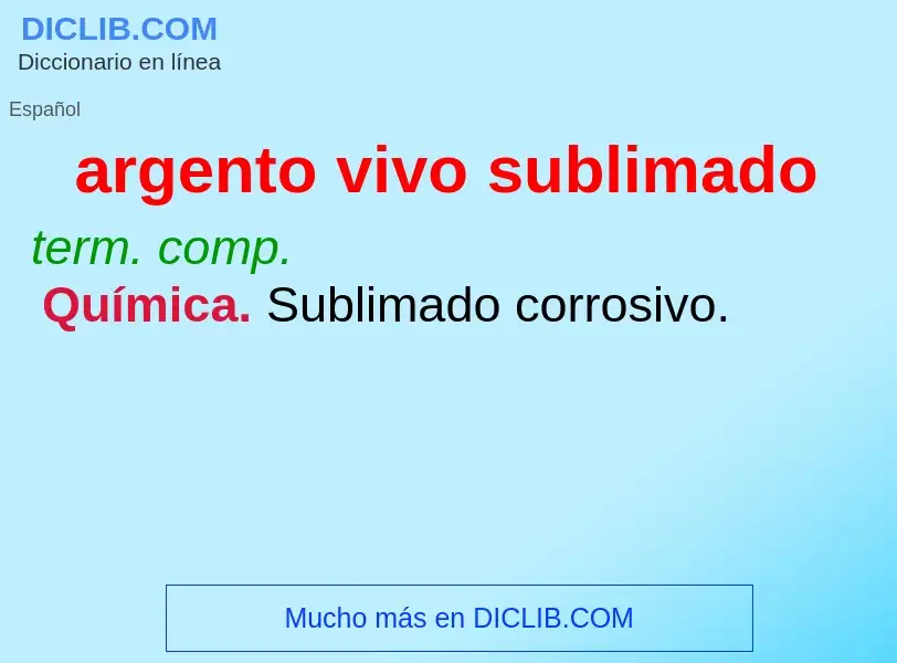 ¿Qué es argento vivo sublimado? - significado y definición