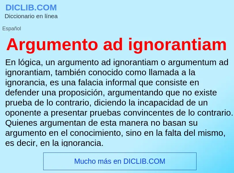 What is Argumento ad ignorantiam - meaning and definition