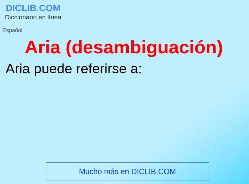 O que é Aria (desambiguación) - definição, significado, conceito