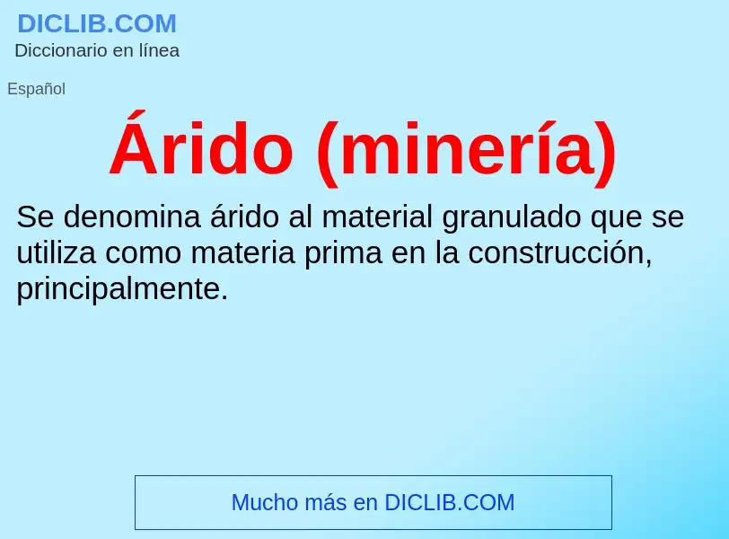 What is Árido (minería) - meaning and definition