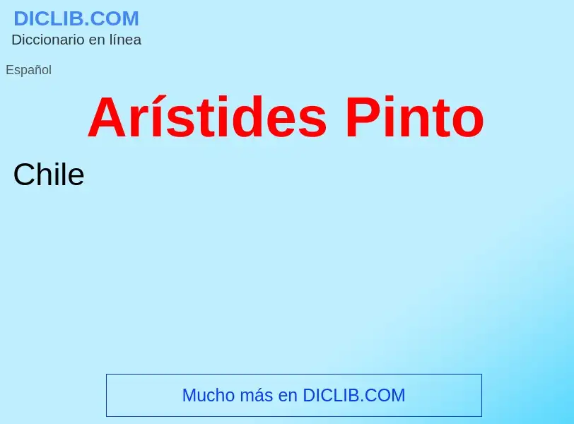 ¿Qué es Arístides Pinto? - significado y definición