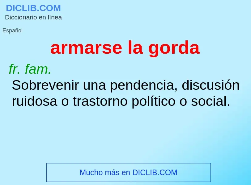 Was ist armarse la gorda - Definition