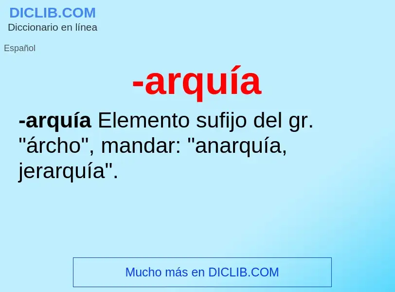 Wat is -arquía - definition