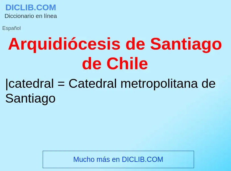 Was ist Arquidiócesis de Santiago de Chile - Definition