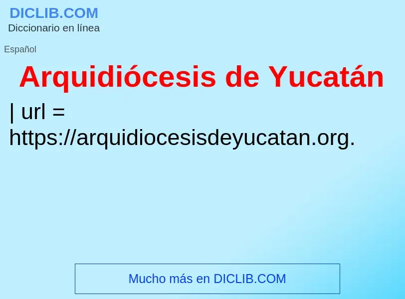 ¿Qué es Arquidiócesis de Yucatán? - significado y definición