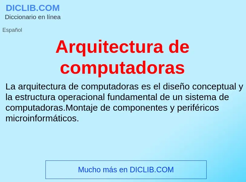 What is Arquitectura de computadoras - meaning and definition