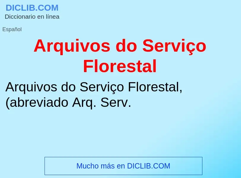 Что такое Arquivos do Serviço Florestal - определение