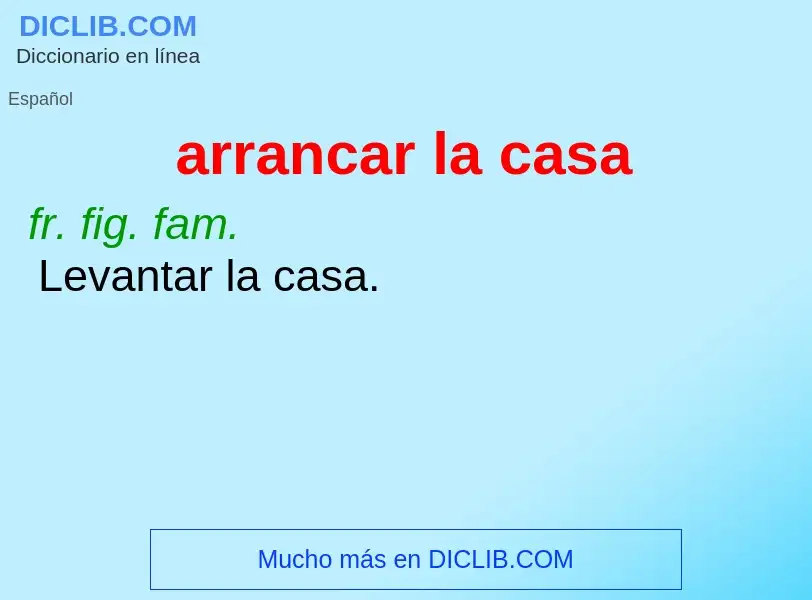 What is arrancar la casa - definition