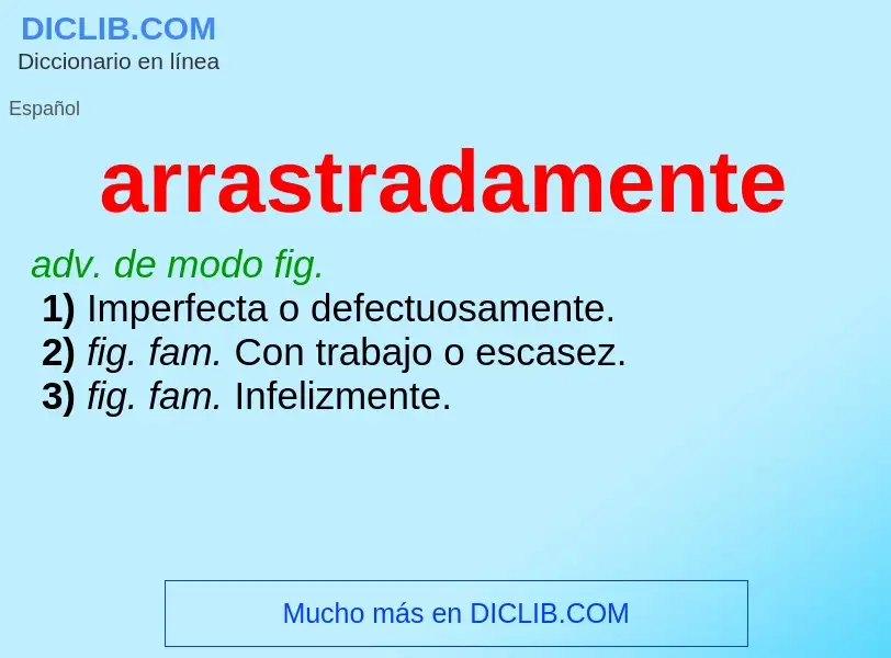 What is arrastradamente - meaning and definition