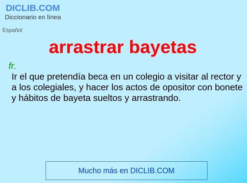 What is arrastrar bayetas - meaning and definition