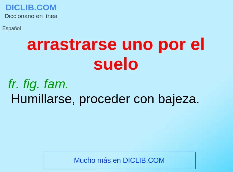 ¿Qué es arrastrarse uno por el suelo? - significado y definición