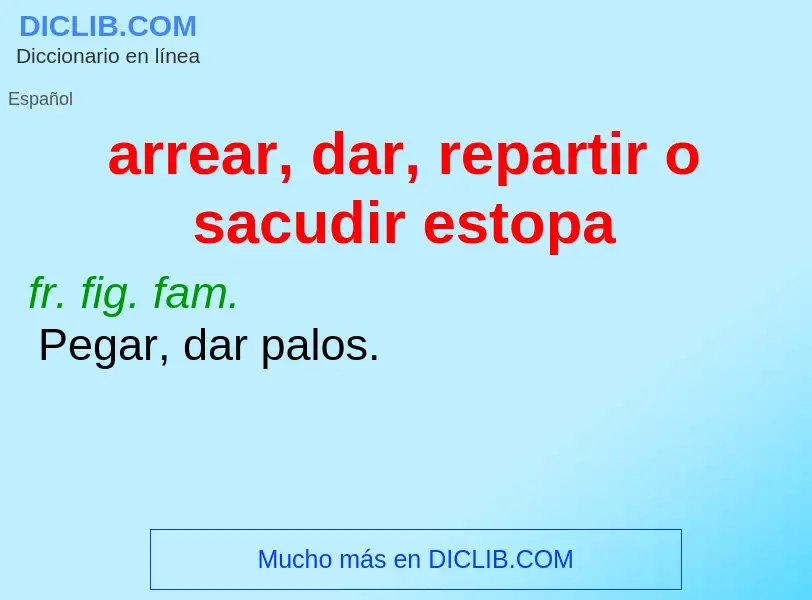 Wat is arrear, dar, repartir o sacudir estopa - definition