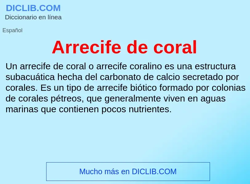 ¿Qué es Arrecife de coral? - significado y definición