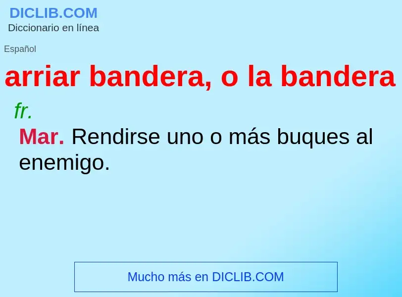 O que é arriar bandera, o la bandera - definição, significado, conceito